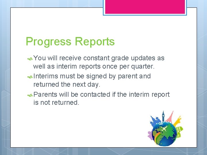 Progress Reports You will receive constant grade updates as well as interim reports once