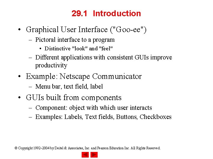 29. 1 Introduction • Graphical User Interface ("Goo-ee") – Pictoral interface to a program