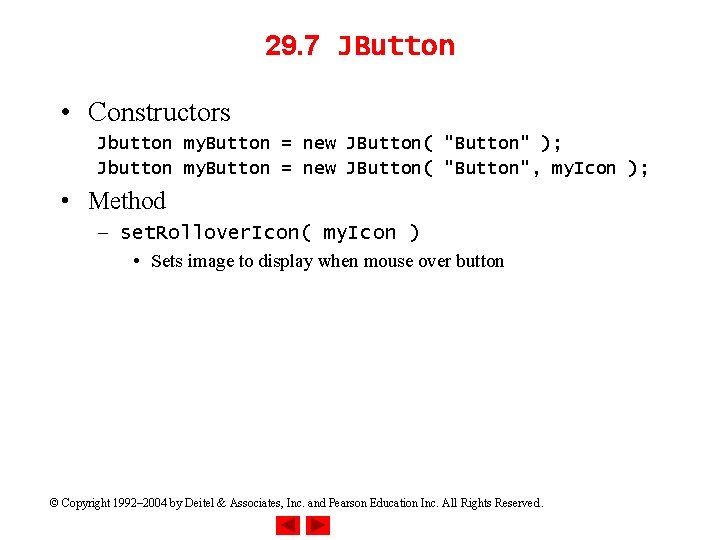 29. 7 JButton • Constructors Jbutton my. Button = new JButton( "Button" ); Jbutton