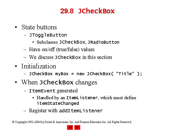 29. 8 JCheck. Box • State buttons – JToggle. Button • Subclasses JCheck. Box,