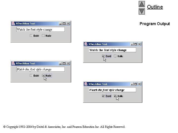 Outline Program Output © Copyright 1992– 2004 by Deitel & Associates, Inc. and Pearson