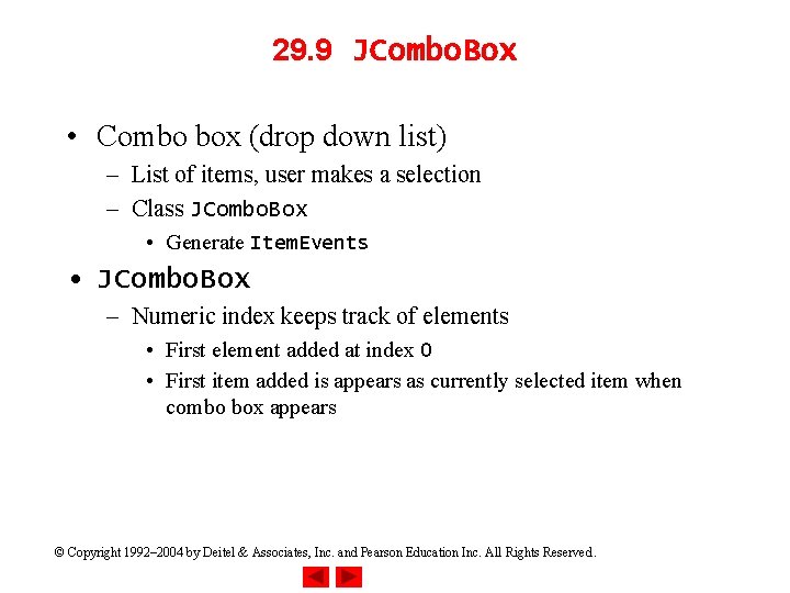 29. 9 JCombo. Box • Combo box (drop down list) – List of items,