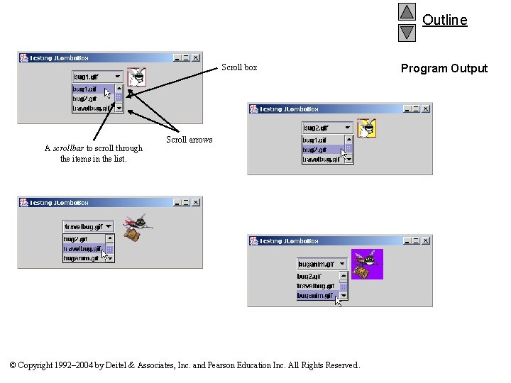 Outline Scroll box A scrollbar to scroll through the items in the list. Scroll