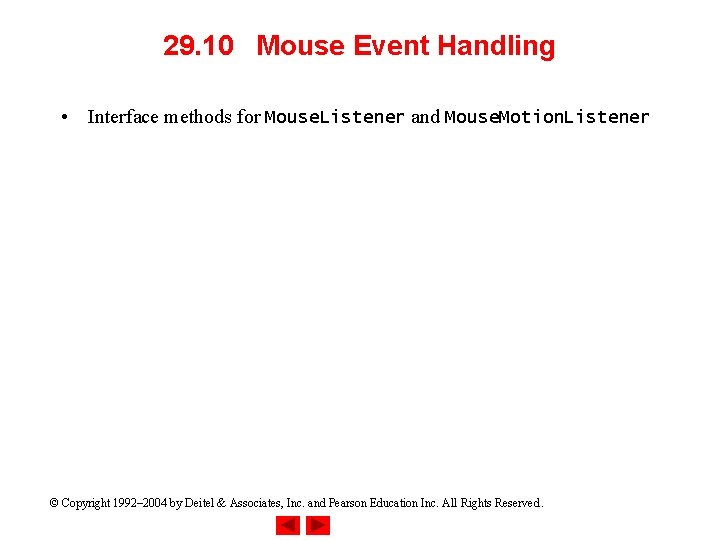 29. 10 Mouse Event Handling • Interface methods for Mouse. Listener and Mouse. Motion.