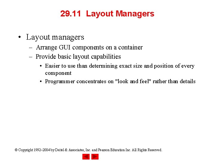 29. 11 Layout Managers • Layout managers – Arrange GUI components on a container