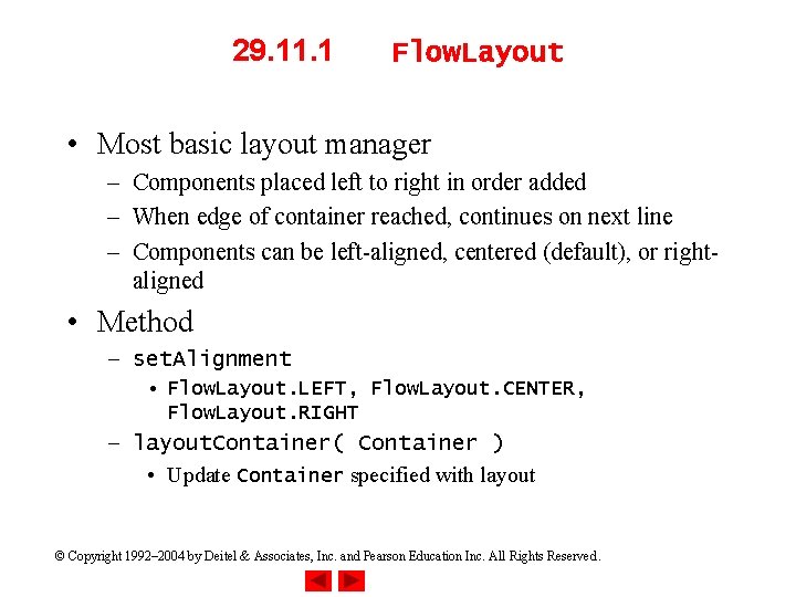 29. 11. 1 Flow. Layout • Most basic layout manager – Components placed left