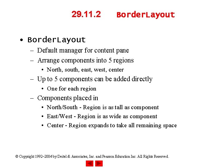 29. 11. 2 Border. Layout • Border. Layout – Default manager for content pane