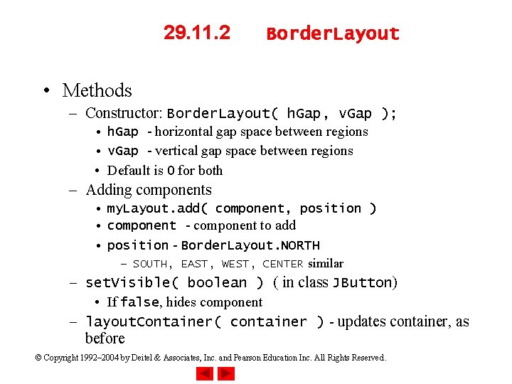 29. 11. 2 Border. Layout • Methods – Constructor: Border. Layout( h. Gap, v.