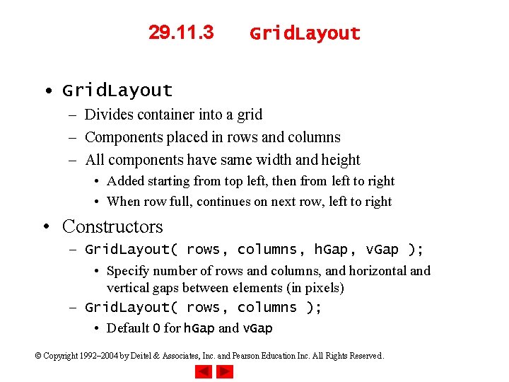 29. 11. 3 Grid. Layout • Grid. Layout – Divides container into a grid