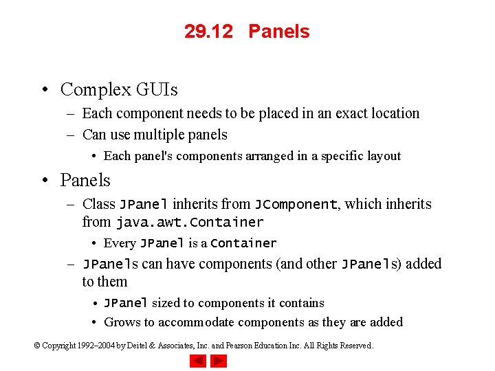 29. 12 Panels • Complex GUIs – Each component needs to be placed in