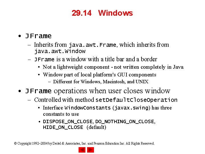 29. 14 Windows • JFrame – Inherits from java. awt. Frame, which inherits from