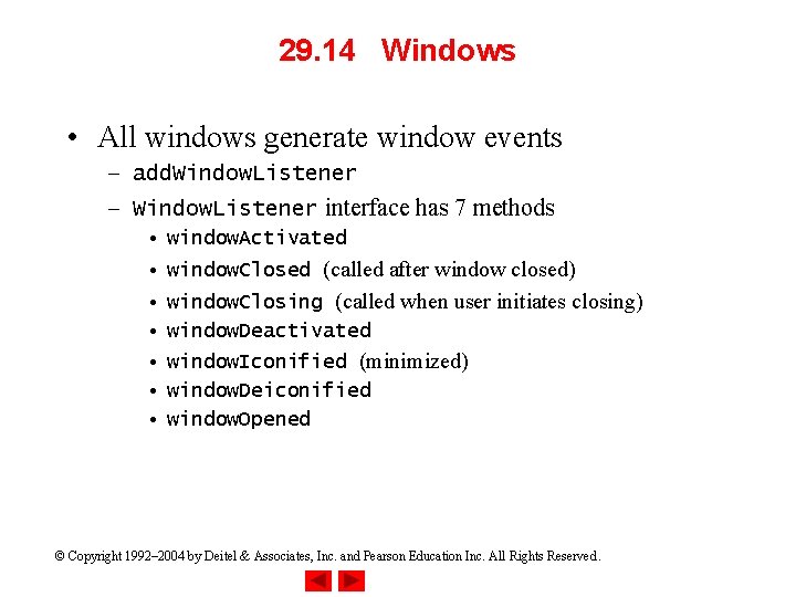 29. 14 Windows • All windows generate window events – add. Window. Listener –