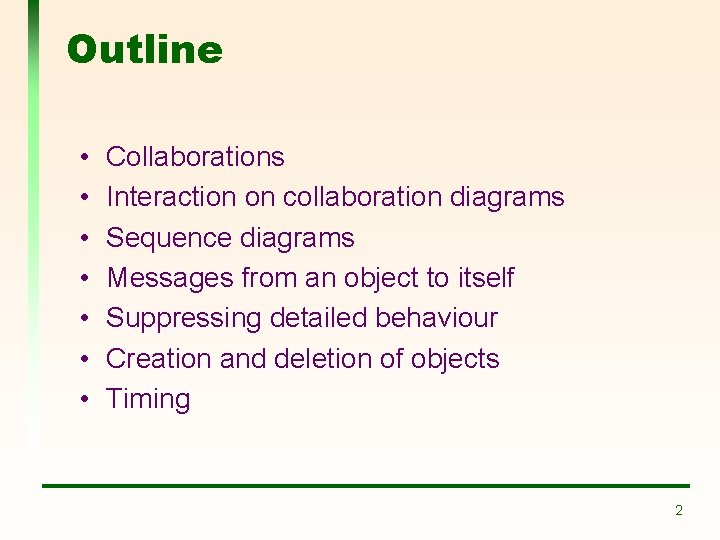 Outline • • Collaborations Interaction on collaboration diagrams Sequence diagrams Messages from an object Outline • • Collaborations Interaction on collaboration diagrams Sequence diagrams Messages from an object