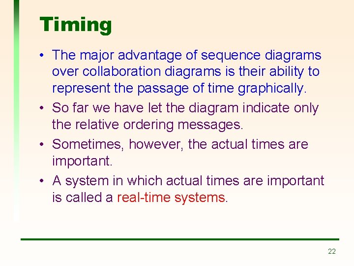 Timing • The major advantage of sequence diagrams over collaboration diagrams is their ability Timing • The major advantage of sequence diagrams over collaboration diagrams is their ability