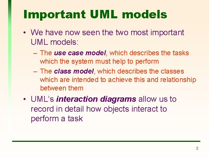 Important UML models • We have now seen the two most important UML models: Important UML models • We have now seen the two most important UML models: