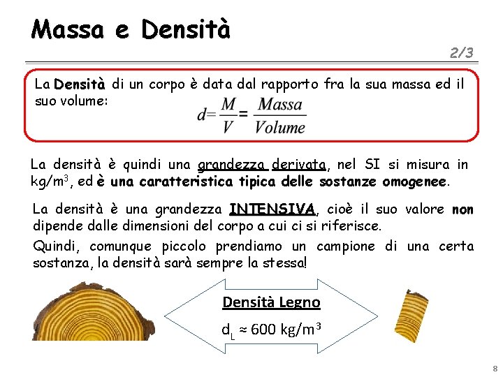 Massa e Densità 2/3 La Densità di un corpo è data dal rapporto fra