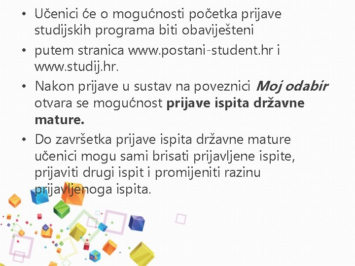  • Učenici će o mogućnosti početka prijave studijskih programa biti obaviješteni • putem