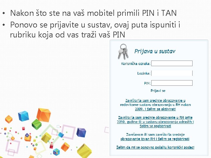  • Nakon što ste na vaš mobitel primili PIN i TAN • Ponovo