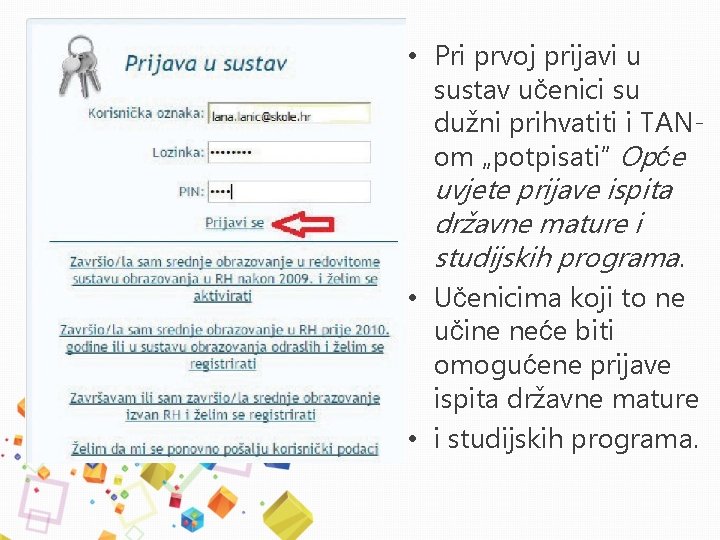  • Pri prvoj prijavi u sustav učenici su dužni prihvatiti i TANom „potpisati”