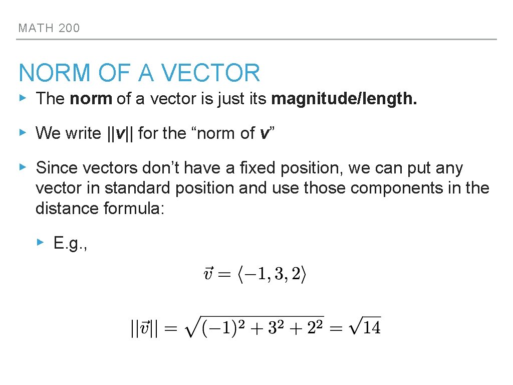 MATH 200 NORM OF A VECTOR ▸ The norm of a vector is just