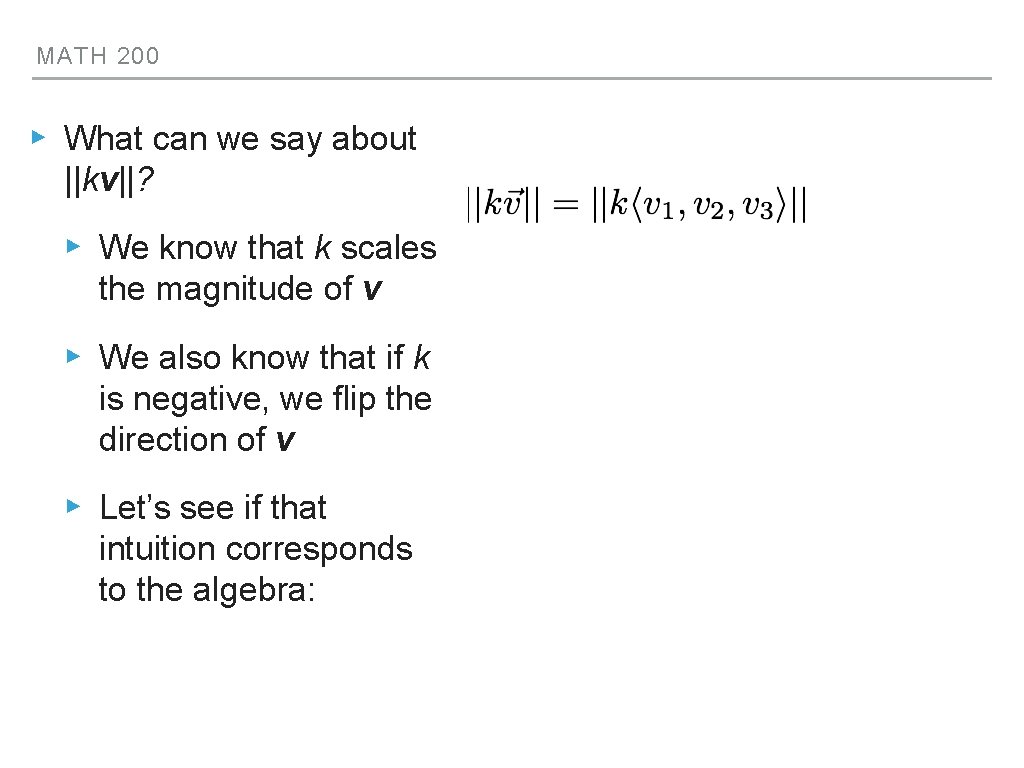 MATH 200 ▸ What can we say about ||kv||? ▸ We know that k