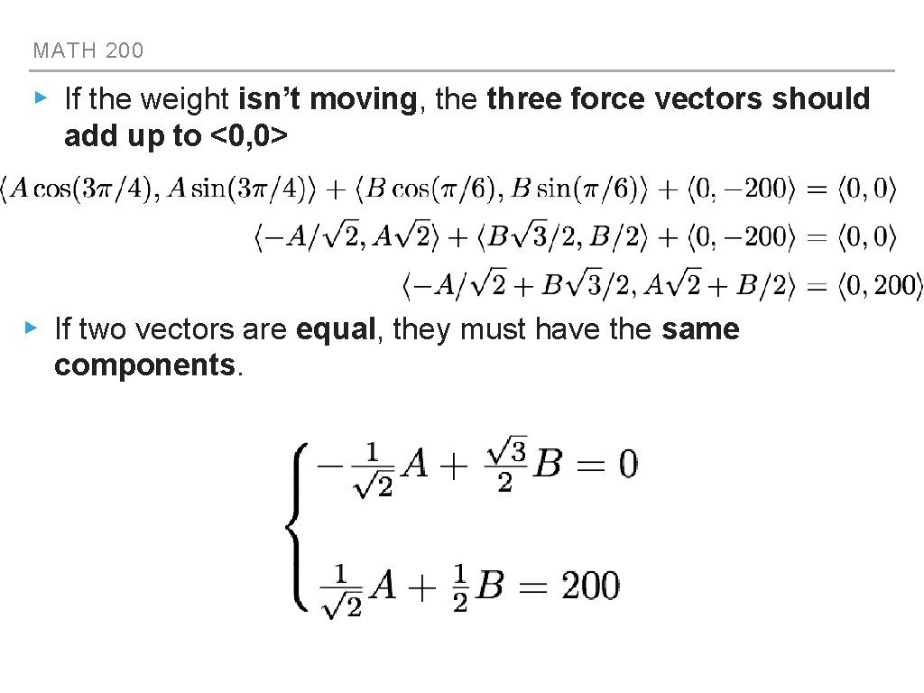 MATH 200 ▸ If the weight isn’t moving, the three force vectors should add