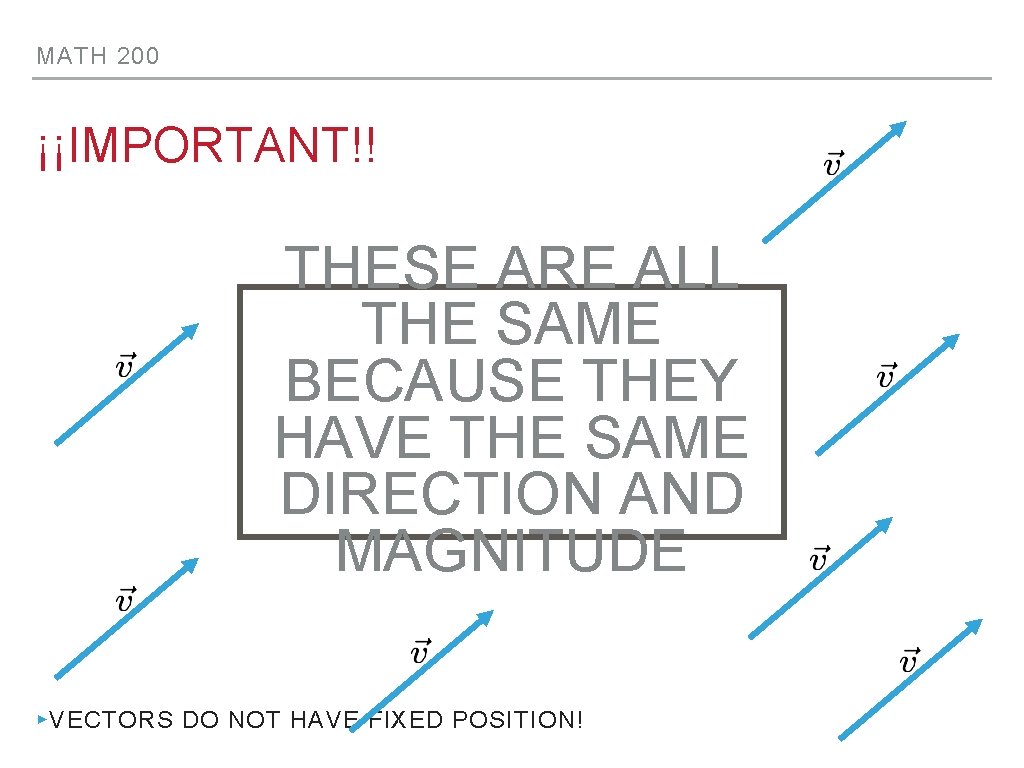 MATH 200 ¡¡IMPORTANT!! THESE ARE ALL THE SAME BECAUSE THEY HAVE THE SAME DIRECTION