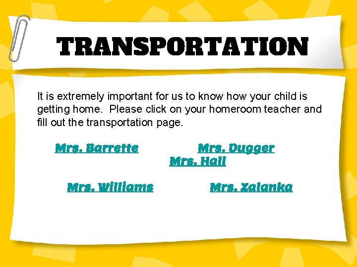 TRANSPORTATION It is extremely important for us to know how your child is getting