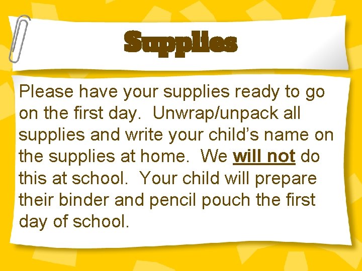 Supplies Please have your supplies ready to go on the first day. Unwrap/unpack all