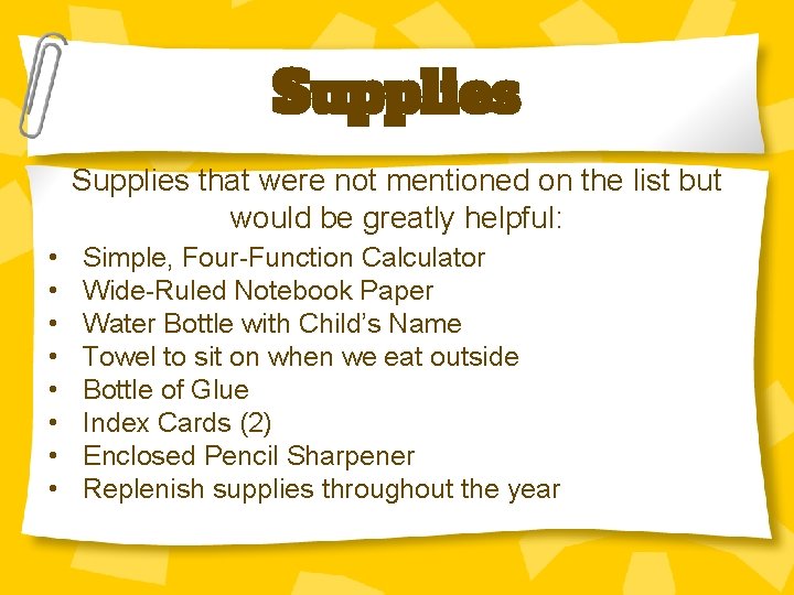 Supplies that were not mentioned on the list but would be greatly helpful: •