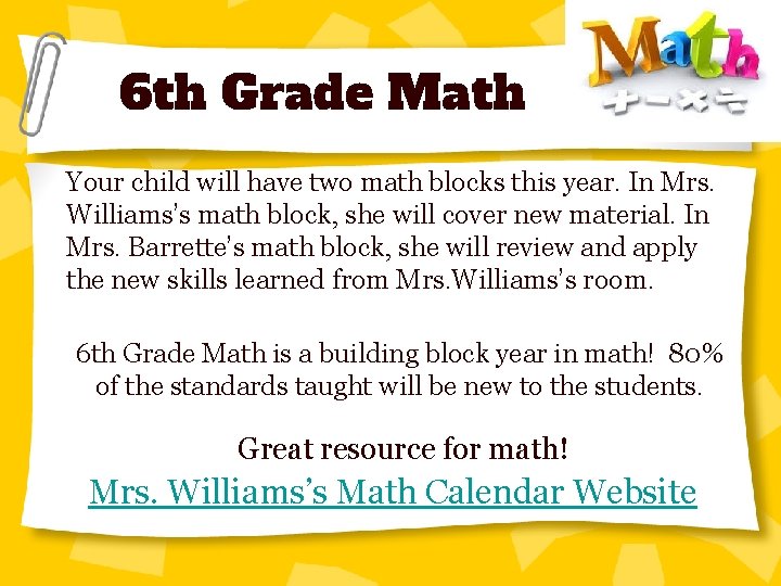 6 th Grade Math Your child will have two math blocks this year. In