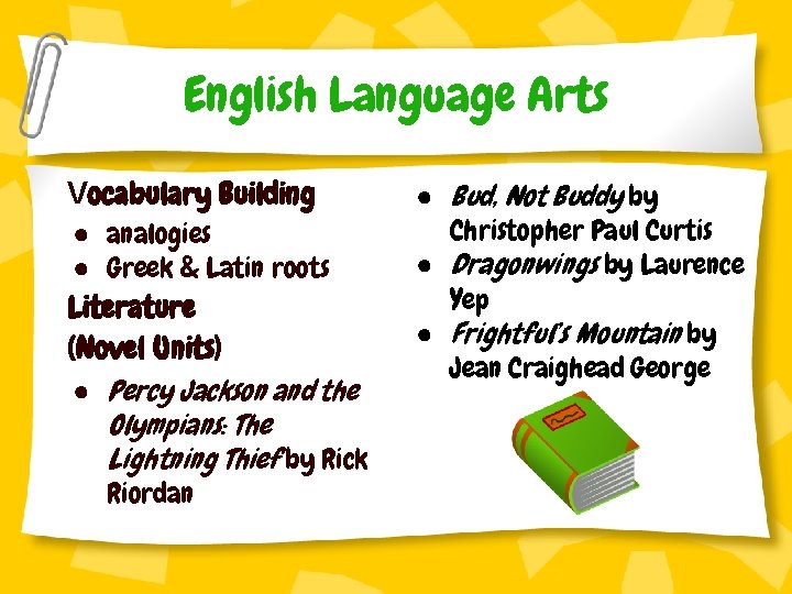 English Language Arts Vocabulary Building ● analogies ● Greek & Latin roots Literature (Novel