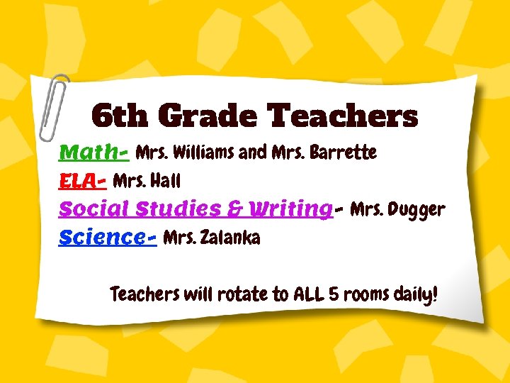 6 th Grade Teachers Math- Mrs. Williams and Mrs. Barrette ELA- Mrs. Hall Social