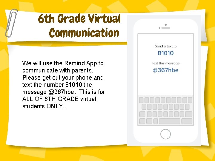 6 th Grade Virtual Communication We will use the Remind App to communicate with