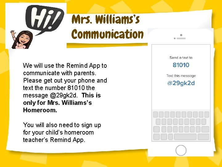 Mrs. Williams’s Communication We will use the Remind App to communicate with parents. Please