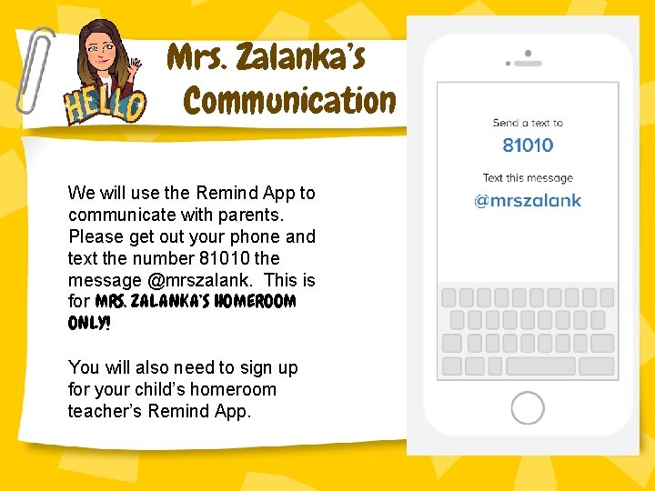 Mrs. Zalanka’s Communication We will use the Remind App to communicate with parents. Please