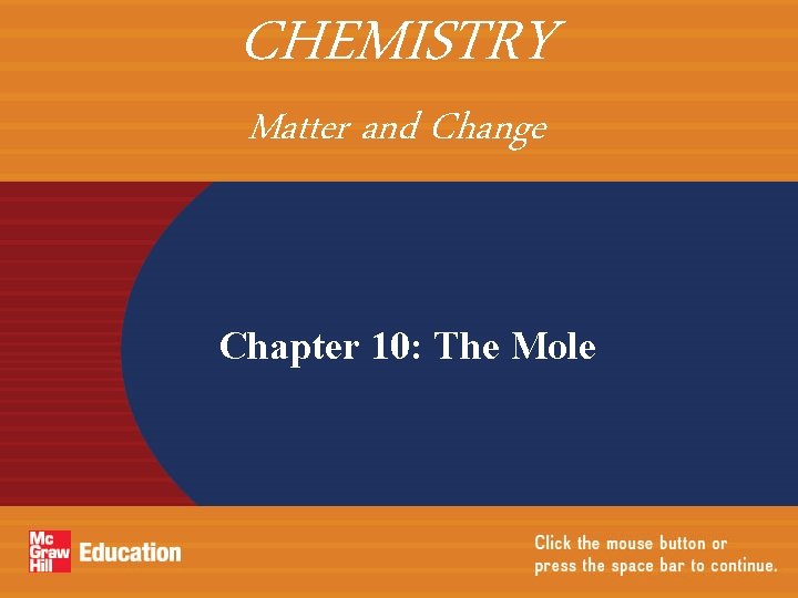 CHEMISTRY Matter and Change Chapter 10: The Mole 