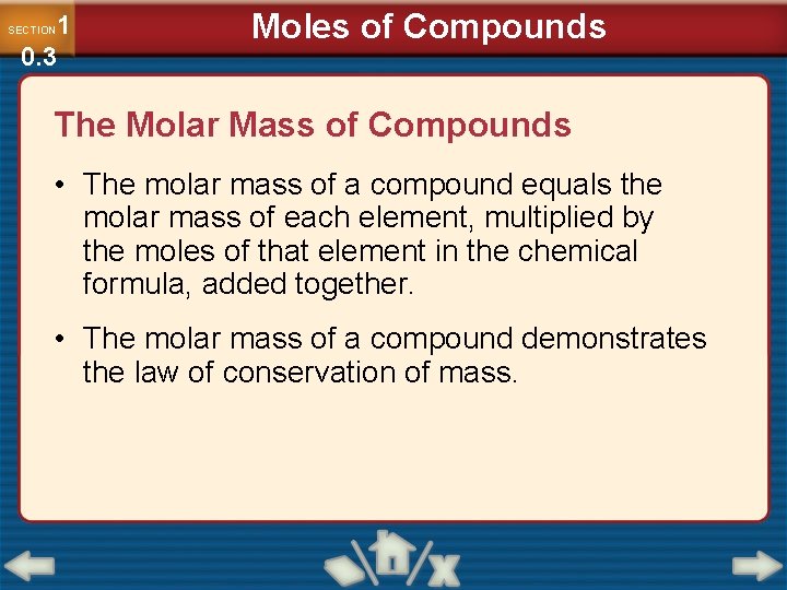 1 0. 3 SECTION Moles of Compounds The Molar Mass of Compounds • The