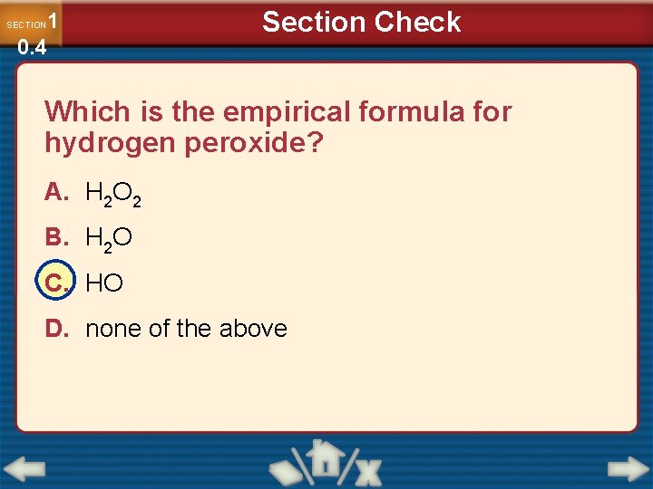 1 0. 4 SECTION Section Check Which is the empirical formula for hydrogen peroxide?