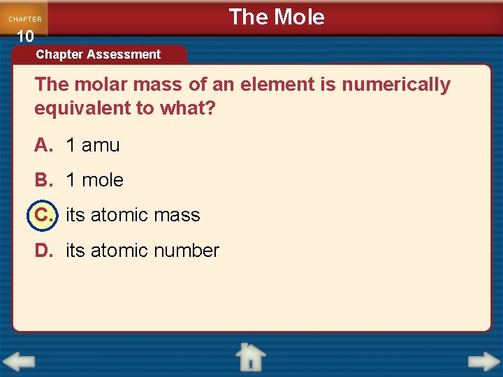CHAPTER 10 The Mole Chapter Assessment The molar mass of an element is numerically