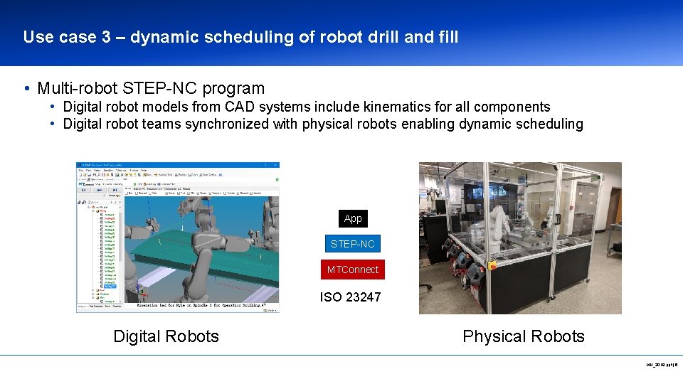 Use case 3 – dynamic scheduling of robot drill and fill • Multi-robot STEP-NC Use case 3 – dynamic scheduling of robot drill and fill • Multi-robot STEP-NC