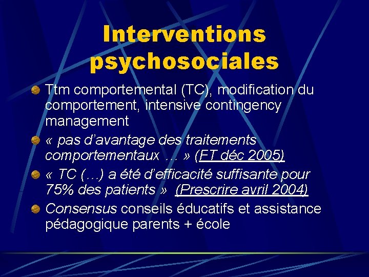 Interventions psychosociales Ttm comportemental (TC), modification du comportement, intensive contingency management « pas d’avantage