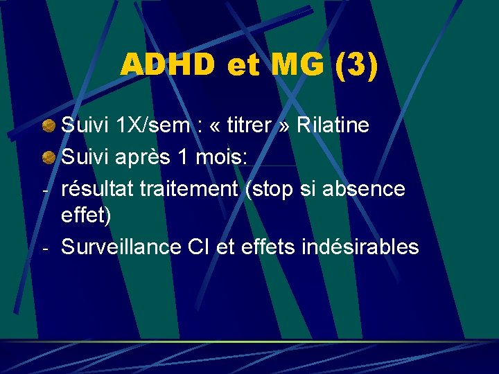 ADHD et MG (3) Suivi 1 X/sem : « titrer » Rilatine Suivi après