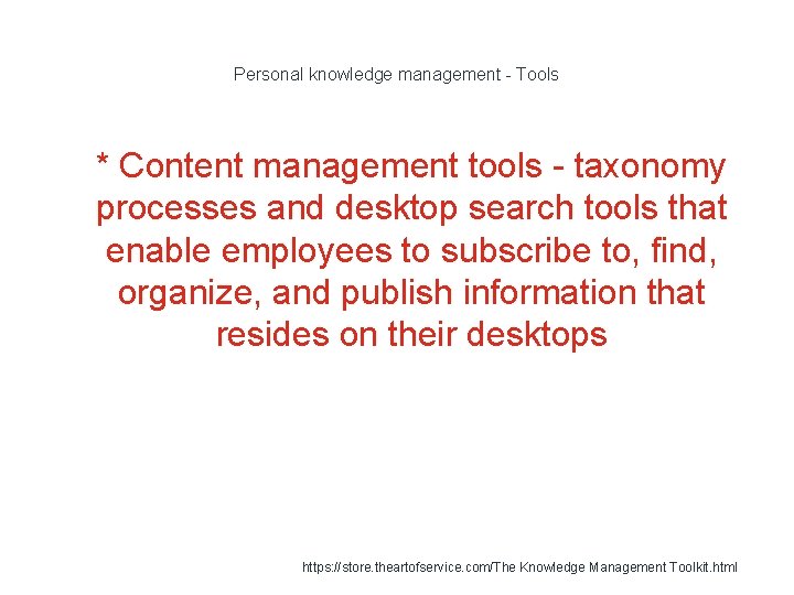 Personal knowledge management - Tools 1 * Content management tools - taxonomy processes and