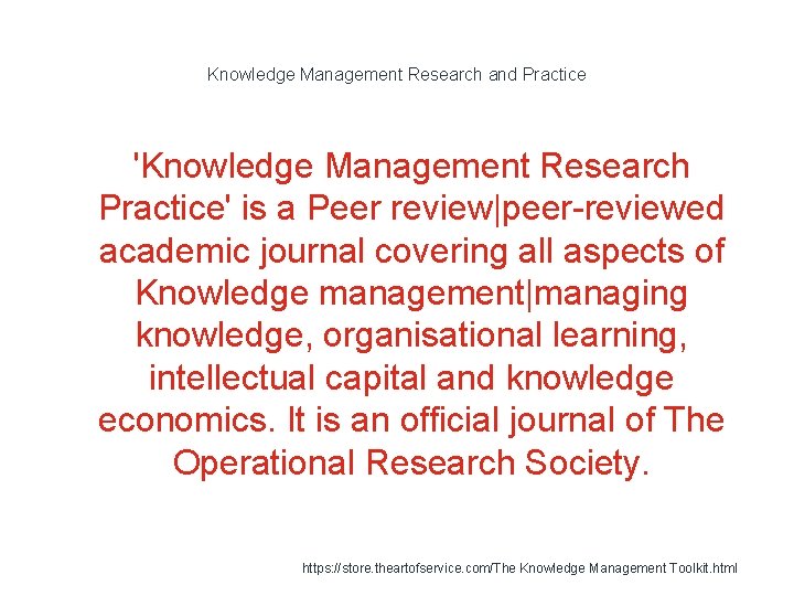 Knowledge Management Research and Practice 'Knowledge Management Research Practice' is a Peer review|peer-reviewed academic