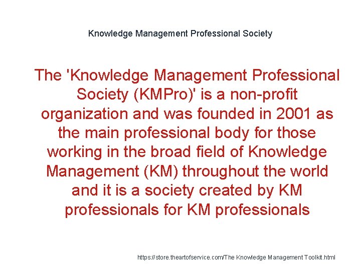 Knowledge Management Professional Society 1 The 'Knowledge Management Professional Society (KMPro)' is a non-profit
