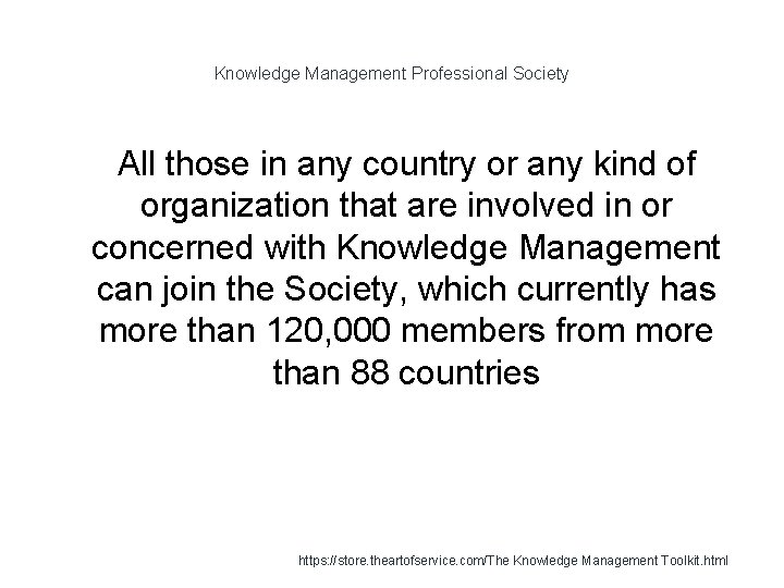 Knowledge Management Professional Society All those in any country or any kind of organization