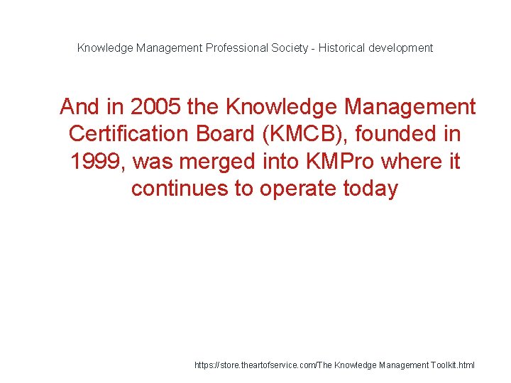 Knowledge Management Professional Society - Historical development 1 And in 2005 the Knowledge Management