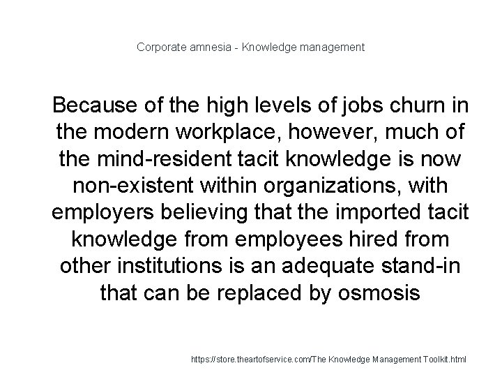Corporate amnesia - Knowledge management 1 Because of the high levels of jobs churn