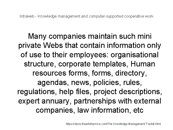 Intraweb - Knowledge management and computer-supported cooperative work Many companies maintain such mini private